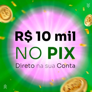 R$ 10 mil – no PIX