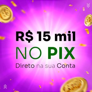 R$ 15 mil – no PIX